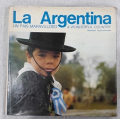La Argentina - Um Pais Maravilloso - A Wonderful Country - Manrique Zago Ediciones