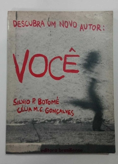 Descubra Um Novo Autor: Você - Silvio P Botomé - Célia M C Gonçalves