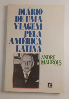 Diário De Uma Viagem Pela América Latina - André Maurois
