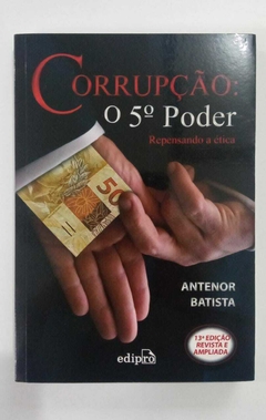 Corrupção O 5º Poder - Autografado - Antenor Batista