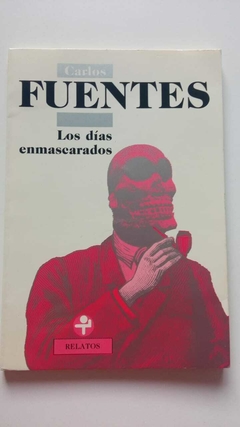Los Dias Enmascarados - Carlos Fuentes