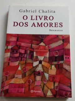O Livro Dos Amores - Biografias - Gabriel Chalita