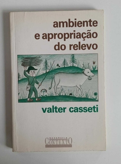 Ambiente E Apropriação Do Relevo - Valter Casseti