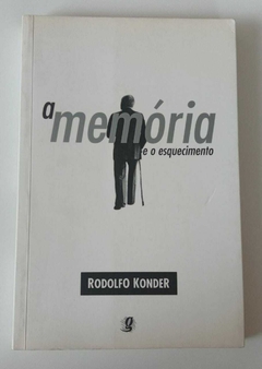 A Memória E O Esquecimento - Rodolfo Konder