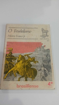 O Feudalismo - Coleção Tudo E Historia (Bolso) - Hilario Franco Jr