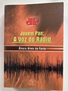 Jovem Pan: A Voz Do Rádio - Álvaro Alves De Faria