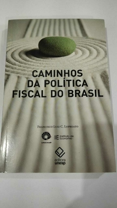 Caminhos Da Politica Fiscal No Brasil - Francisco Luiz C Lopreato