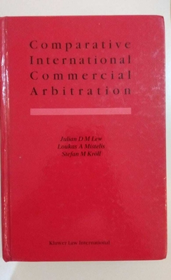 Comparative International Commercial Arbitration - Julian D M Lew - Loukas A Mistelis - Stefan M Kroll