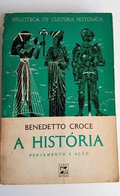 A História - Pensamento E Ação - Benedetto Croce