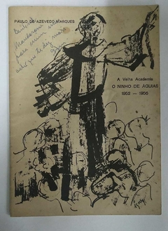 A Velha Academia - O Ninho De Águias - 1952 - 1956 - Paulo De Azevedo Marques