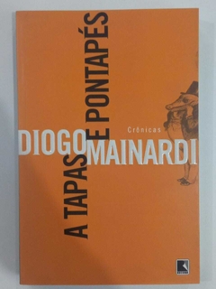 A Tapas E Pontapés - Diogo Mainardi