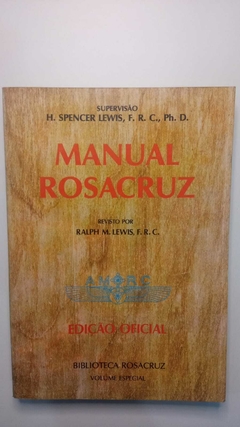 Manual Rosacruz - Amorc - Edição Oficial - Volume Especial - Superv. H Spencer Lewis - Ver Ralph M Lewis