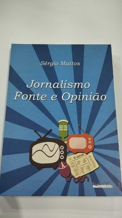 Jornalismo Fonte E Opinião - Sergio Mattos