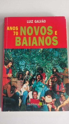 Anos 70 Novos E Baianos - Luiz Galvão