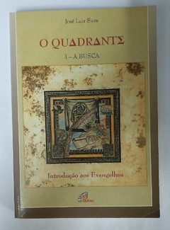 O Quadrante - 3 Volumes - I A Busca - Ii A Aposta E Iii O Encontro - José Luis Sicre