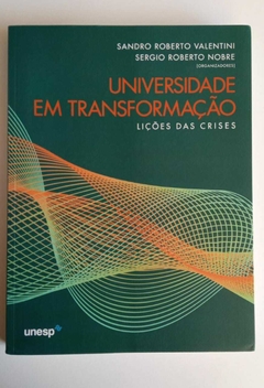Universidade Em Transformação - Lições Das Crises - Sandro Roberto Valentini - Sergio Roberto Nobre
