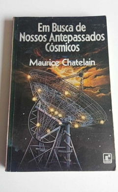 Em Busca De Nossos Antepassados Cosmicos - Maurice Chatelain