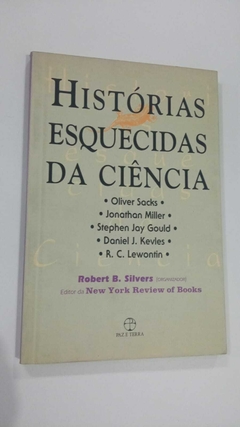 Histórias Esquecidas Da Ciência - Oliver Sacks - Jonathan Miller - Stephen Jay Gould ... - Robert B Silvers