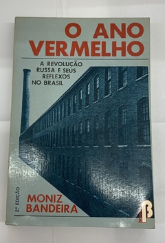 O Ano Vermelho - A Revolução Russa E Seus Reflexos No Brasil - Moniz Bandeira