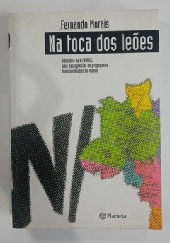 Na Toca Dos Leões - A Históra Da W/Brasil, Uma Das Agências De Propaganda Mais Premiadas Do Mundo - Fernando Morais
