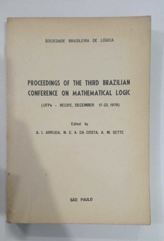 Proceedings Of The Third Brazilian Conference On Mathematical Logic - Sociedade Brasileira De Logica - A I Arruda, N C A Da Costa, A M Sett