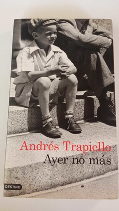 Ayer No Más - Andrés Trapiello