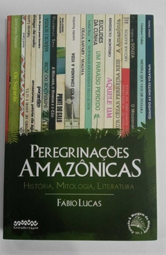 Peregrinações Amazônicas - Autografado - História, Mitologia, Literatura - Fabio Lucas