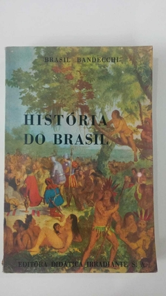 Historia Do Brasil - Ciclo Ginasial - Brasil Bandecchi