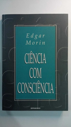 Ciência Com Consciência - Edgar Morin