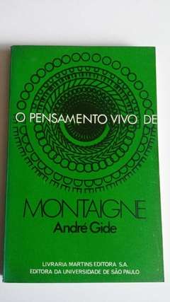 O Pensamento Vivo De Montaigne - Andre Gide