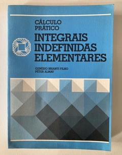 Cálcio Prático - Integrais Indefinidas Elementares - Péter Almay