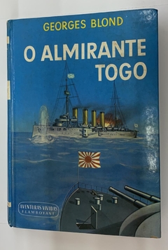 O Almirante Togo - Samurai Do Mar - Georges Blond