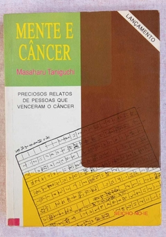 Mente Câncer - Precioso Relatos De Pessoas Que Venceram O Câncer - Masaharu Taniguchi