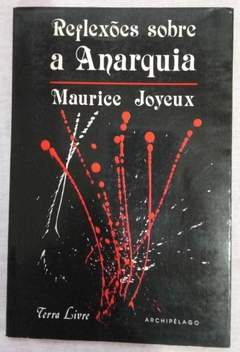 Reflexoes Sobre A Anarquia - Maurice Joyeux