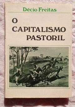 O Capitalismo Pastoral - Décio Freitas