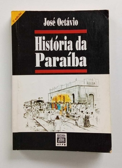 História Da Paraíba - Lutas E Resistência - José Octávio