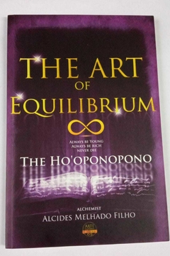 The Ho'Oponopono - The Art Of Equilibrium - Alchemist Alcides Melhado Filho