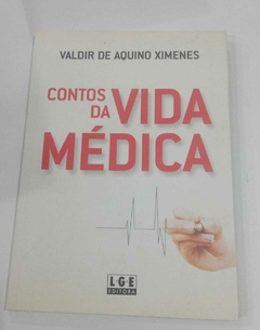 Contos Da Vida Médica - Autografado - Valdir De Aquino Ximenes - Autografado
