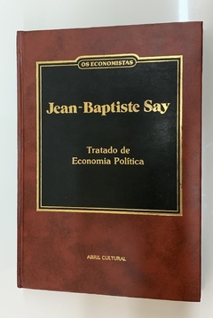 Tratado De Economia Política - Jean Baptiste Say - Coleção Os Economistas