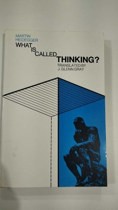 What Is Called Thinking? Translated By J Glenn Gray - Martin Heidegger