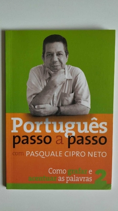 Portugues Passo A Passo 2 - Como Grafar E Acentuar As Palavras - Pasquale Cipro Neto