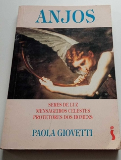 Anjos - Seres De Luz - Mensageiros Celestes - Protetores Dos Homens - Paola Giovetti