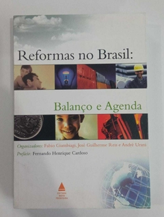Reformas No Brasil - Balanço E Agenda - Prefácio De Fernando Henrique Cardoso - Org Fabio Giambiagi, Jose G Reis E Andre Urani