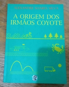 A Origem Dos Irmãos Coyote - Alexandre Soares Silva