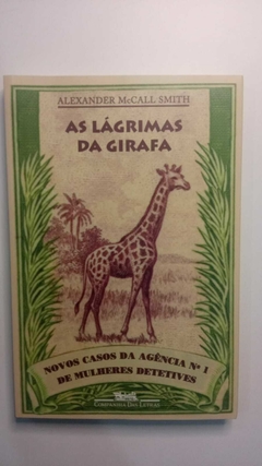 As Lagrimas Da Girafa - Novos Casos Da Agencia Nº1 De Mulheres Detetives - Alexander Mccall Smith