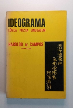 Ideograma - Lógica - Poesia - Linguagem - Haroldo De Campos (Organizador)