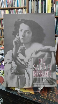 Eu Sarah Bernhardt - Sarah Bernhardt