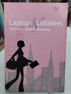Laptops & Lullabies - The Mom'S Guide To Mckinsey - Nada Consta