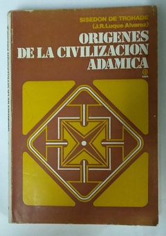 Origenes De La Civilizacion Adamica Tomo Iii - Sisedon De Trohade - J R Luque Alvarez