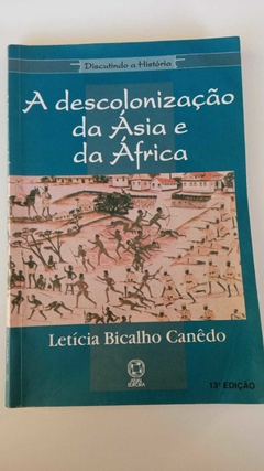 A Descolonização Da Ásia E Da África - Coleção Discutindo A História - Leticia Bicalho Canedo